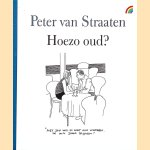 Hoezo oud? door Peter van Straaten