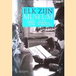 Elk zijn museum: Openbaar kunstbezit 1956-1988: Esthetische vorming van het Nederlandse volk door Bertus Bakker
