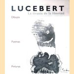 Lucebert: la tiranía de la libertad: dibujos, poemas, pinturas. door Ad - and others Petersen