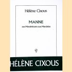 Manne: aux Mandelstams aux Mandelas door Hélène Cixous