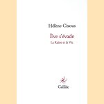 Ève s'évade: la ruine et la vie door Hélène Cixous