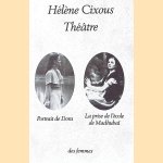 Théâtre: Portrait de Dora; La Prise de l'école de Madhubaï door Hélène Cixous