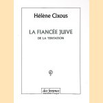 La fiancée juive: de la tentation door Hélène Cixous