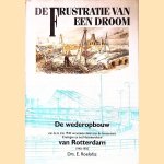 De frustratie van een droom: de wederopbouw van de in mei 1940 verwoeste delen van de binnenstad, Kralingen en het Noordereiland van Rotterdam, 1940 - 1950
E. Roelofsz
€ 20,00 De frustratie van een droom: de wederopbouw van de in mei 1940 verwoeste delen van de binnenstad, Kralingen en het Noordereiland van Rotterdam, 1940 - 1950
E. Roelofsz
€ 20,00