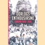 Oorlogsenthousiasme: Europa 1900-1918 door Ewoud Kieft