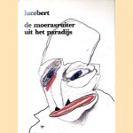 De moerasruiter uit het paradijs: gedichten 1981-1982 + vinyl singletje door Lucebert