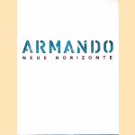 Armando: Neue Horizonte: Malerei, Plastik, Steindruck door Barbara Strieder e.a.
