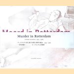 Moord in Rotterdam: Diverse photografieën, 1905-1967 = Murder in Rotterdam: Diverse pictures 1905-1967 door Wil Pubben e.a.