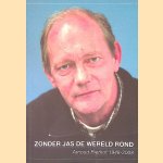Zonder jas de wereld rond: Arnoud Riethof 1948-2008 door Arnoud Riethof