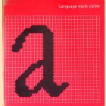 Language made visible: an exhinitio of the origin, development and application of alphabets and writing systems = Langage rendu visible door Walter Jungkind e.a.