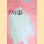 Staat gedrukt: een presentatie van het werk van de afdeling Vormgeving van de Staatsdrukkerij/uitgeverij door Afdeling Vormgeving Staatsdrukkerij/uitgeverij