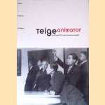 Teige animator: Karel Teige (1900-1951) en de Tsjechische avantgarde door O. Mácel e.a.