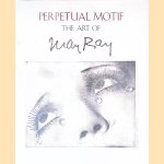 Perpetual Motif: The Art of Man Ray door Merry - and others Foresta