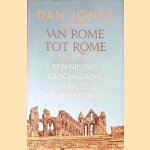 Van Rome tot Rome: een nieuwe geschiedenis van de middeleeuwen door Dan Jones