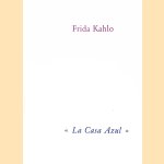 Frida Kahlo: "La Casa Azul" door Erika Billeter e.a.