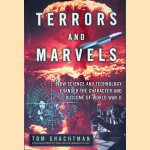 Terrors and Marvels: How Science and Technology Changed the Character and Outcome of World War II door Tom Shachtman