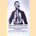 Sympathy for the Devil: Neutral Europe and Nazi Germany in World War II door Christian Leitz