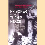 Prisoner of the Turnip Heads: The Fall of Hong Kong and the Imprisonment by the Japanese door George Wright-Nooth e.a.