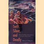 Swift, Silent, and Deadly: Marine Amphibious Reconnaissance in the Pacific, 1942-1945 door Bruce F. Meyers
