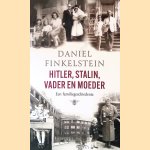 Hitler, Stalin, vader en moeder: een familiegeschiedenis door Daniel Finkelstein