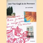 Met van Gogh in de Provence: verblijf, brieven, werk door Jan van Keulen