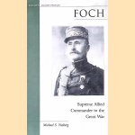 Foch: Supreme Allied Commander in the Great War door Michael S. Neiberg
