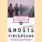Ghosts of the Fireground: Echoes of the Great Peshtigo Fire and the Calling of a Wildland Firefighter door Peter M. Leschak