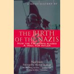 A Brief History of the Birth of the Nazis door Nigel H. Jones
