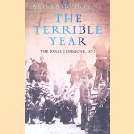 The Terrible Year: The Paris Commune, 1871 door Alistair Horne