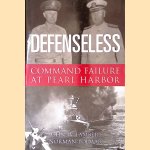 Defenseless: Command Failure at Pearl Harbor door John William Lambert e.a.