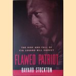 Flawed Patriot: The Rise and Fall of CIA Legend Bill Harvey door Bayard Stockton