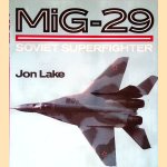 MiG-29: Soviet Superfighter door Jon Lake