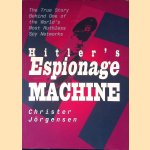 Hitler's Espionage Machine: The True Story Behind 1 of the World's Most Ruthless Spy Networks door Christer Jorgensen
