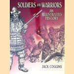 Soldiers and Warriors: An Illustrated History door Jack Coggins