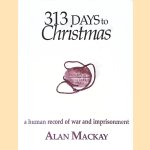 313 Days to Christmas door Alan Mackay