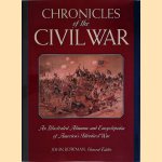 Chronicles of the Civil War: An Illustrated Almanac and Encyclopedia of America's Bloodiest War door John Bowman