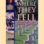 Where They Fell: A Walker's Guide to the Battlefields of the World door Tim Newark e.a.