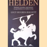 Helden: Verlossers, verraders, supermensen: Een geschiedenis van heldenverering door Lucy Hughes-Hallett