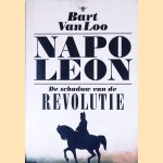 Napoleon: De schaduw van de revolutie door Bart van Loo