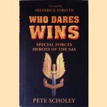 Who Dares Wins: Special Forces Heroes of the SAS door Pete Scholey e.a.