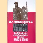 Hammer and Rifle: The Militarization of the Soviet Union, 1926-1933 door David R. Stone