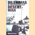 Dilemmas of the Desert War: The Libyan Campaign, 1940-1942 door Michael Carver