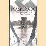 Maskerado: Dancing Around Death In Nazi Hungary door Tivadar Soros