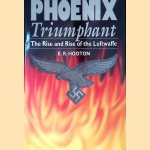 Phoenix Triumphant: The Rise and Rise of the Luftwaffe door E. R. Hooton