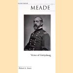 Meade: Victor of Gettysburg door Richard Allen Sauers