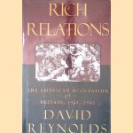 Rich Relations: The American Occupation of Britain, 1942-1945 door David Reynolds