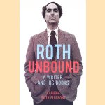 Roth Unbound: A Writer and His Books door Claudia Roth Pierpont