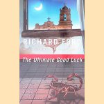 The Ultimate Good Luck door Richard Ford