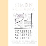 Scribble, Scribble, Scribble: Writings on Ice Cream, Obama, Churchill, and My Mother door Simon Schama