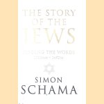 The Story of the Jews; Finding the words, 1000 BCE - 1492 CE door Simon Schama